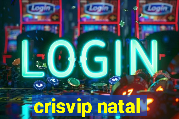 crisvip natal